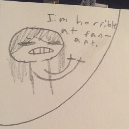 Drawing done by preteen Cecilia. Self-portrait of them making a frustrated face and saying "Im horrible at fan-art."